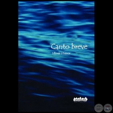 CANTO BREVE - Autor: ULISSES VIVEROS - Ao 2014